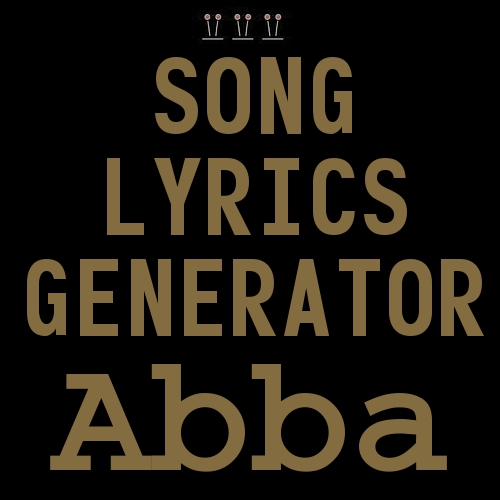 Abba Song Lyrics Generator