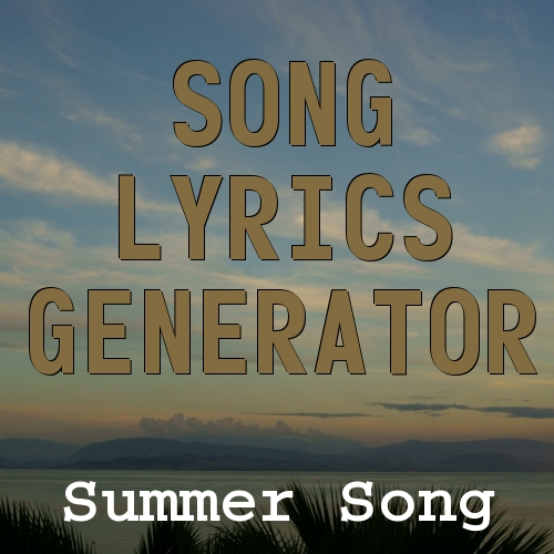 Summer Song Lyrics Generator