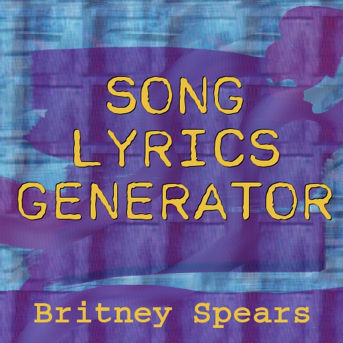 Britney Spears Song Lyrics Generator