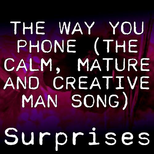 The Way You Phone (The Calm, Mature And Creative Man Song)