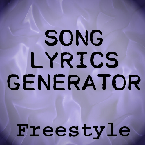 Freestyle Song Lyrics Generator Freestyle Song Lyrics Generator